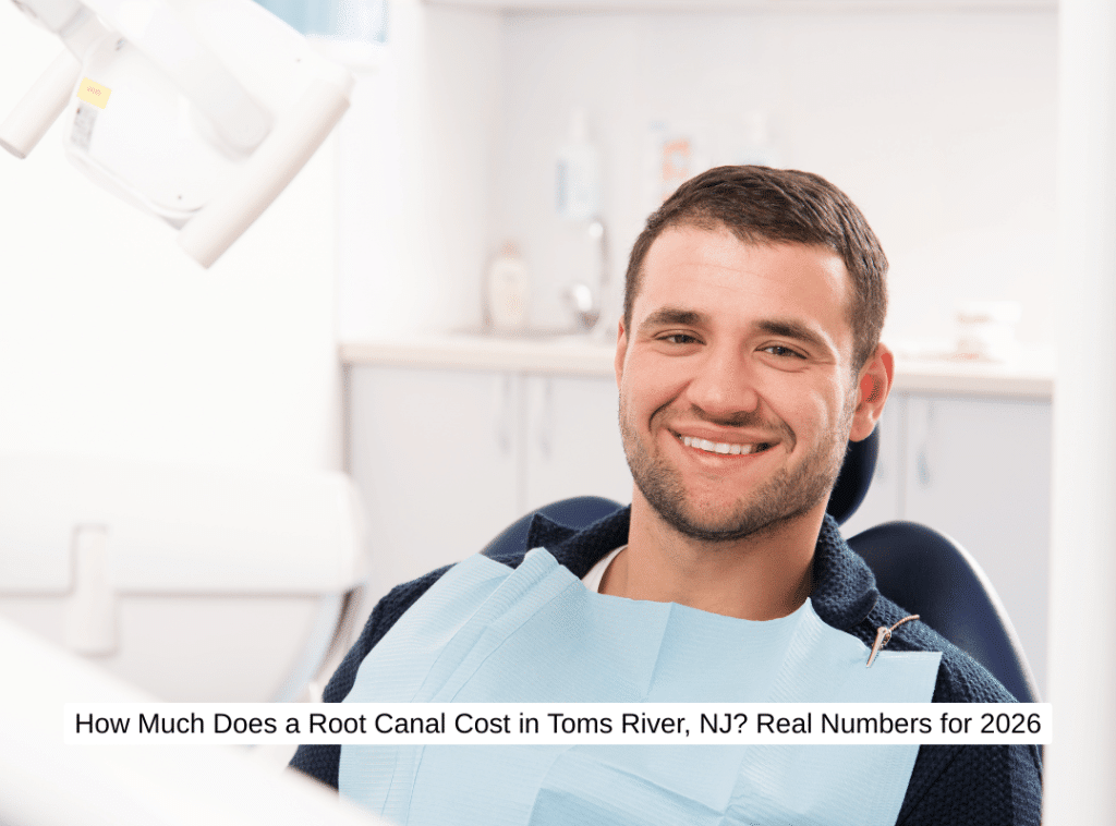 How Much Does a Root Canal Cost in Toms River, NJ Real Numbers for 2026