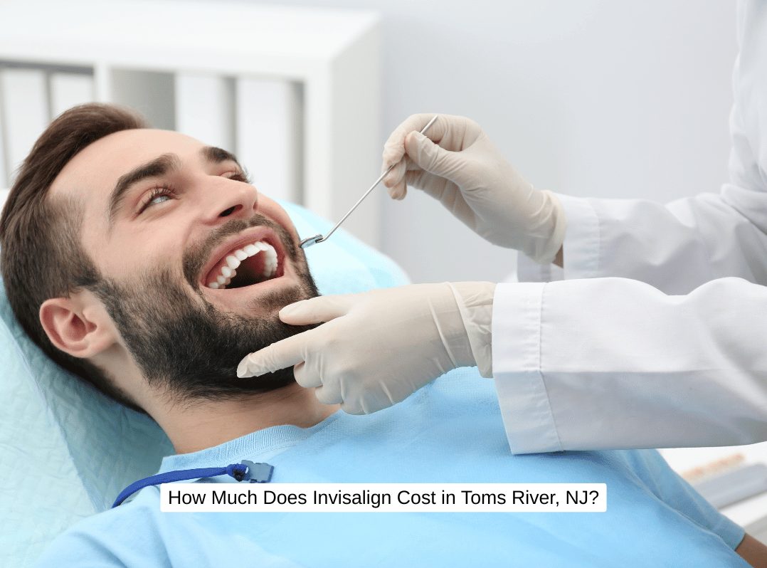 How Much Does Invisalign Cost in Toms River, NJ?